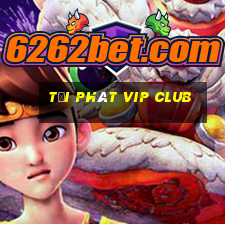 tải phát vip club