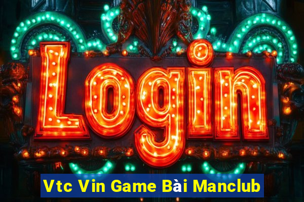 Vtc Vin Game Bài Manclub