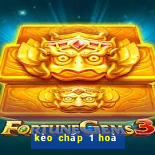 kèo chấp 1 hoà là sao