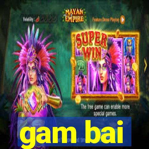 gam bai