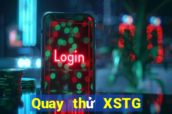 Quay thử XSTG ngày 14