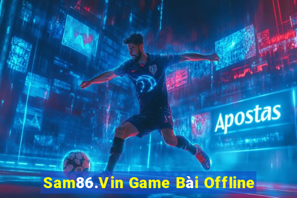 Sam86.Vin Game Bài Offline