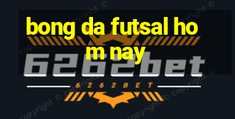 bong da futsal hom nay