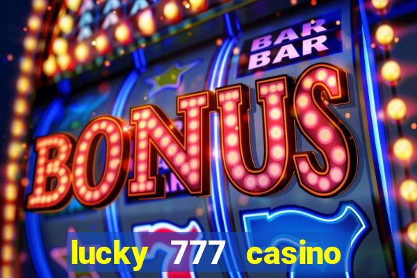 lucky 777 casino real money