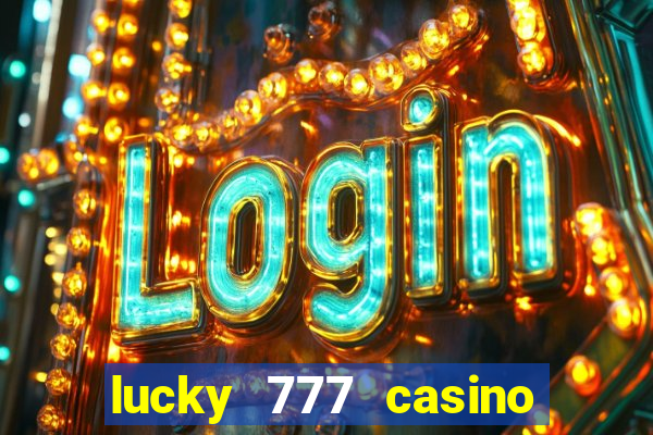 lucky 777 casino real money