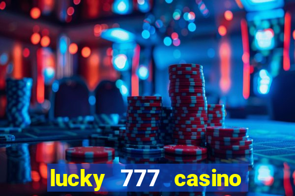 lucky 777 casino real money