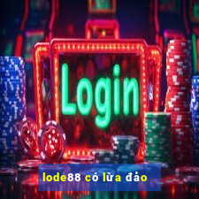 lode88 có lừa đảo