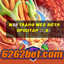 W88 Trang web Metropolitan đổ bộ