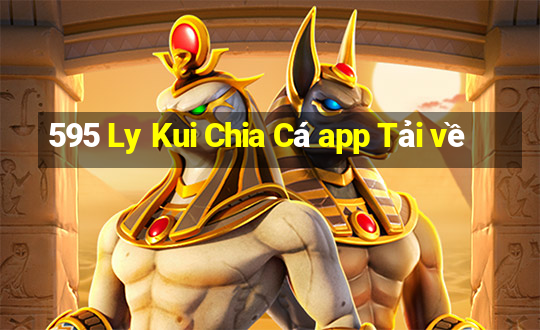 595 Ly Kui Chia Cá app Tải về