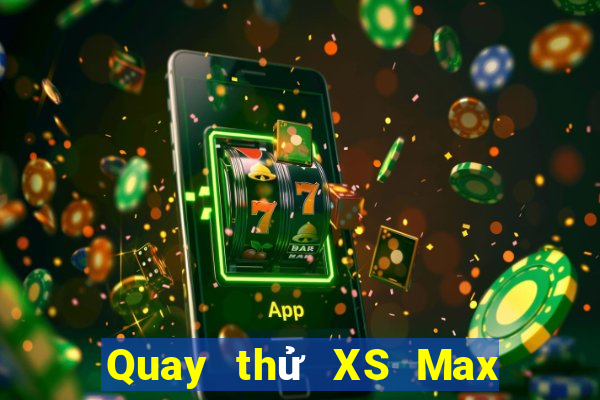 Quay thử XS Max 4D ngày 22