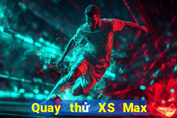 Quay thử XS Max 4D ngày 22