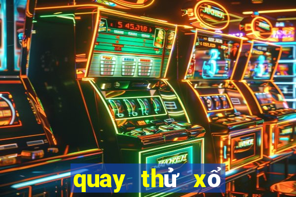 quay thử xổ số hôm nay miền nam