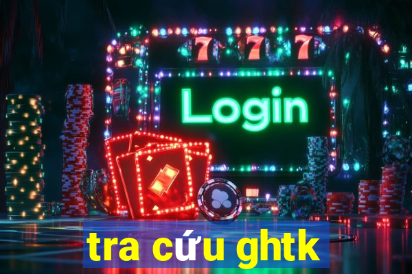 tra cứu ghtk