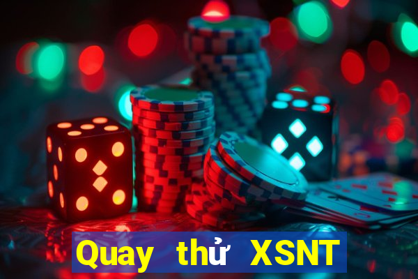 Quay thử XSNT Thứ 3