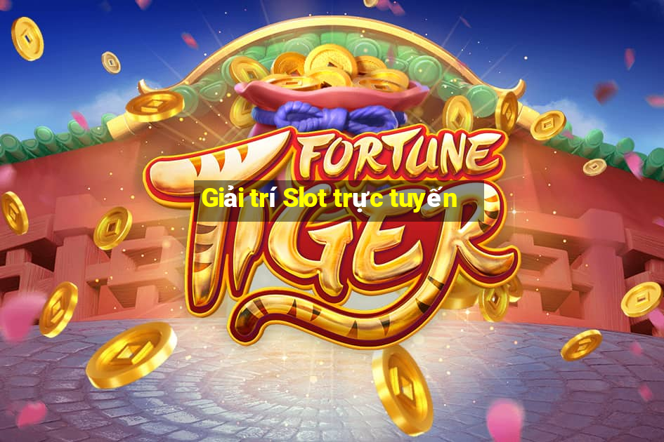 Giải trí Slot trực tuyến