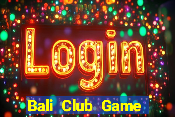 Bali Club Game Bài Lừa Đảo