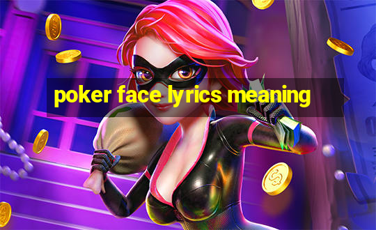 poker face lyrics meaning