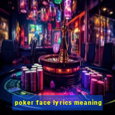 poker face lyrics meaning