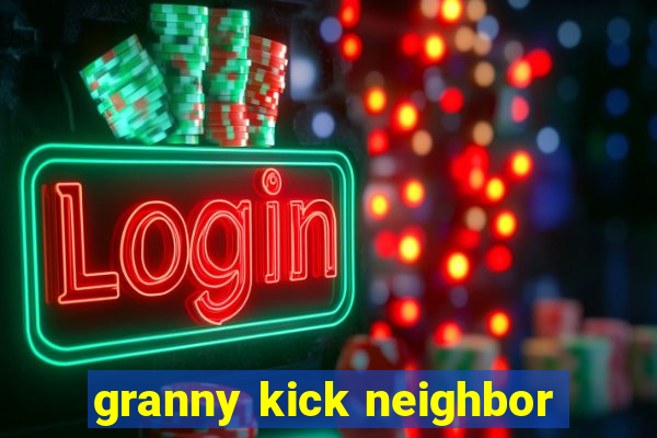 granny kick neighbor