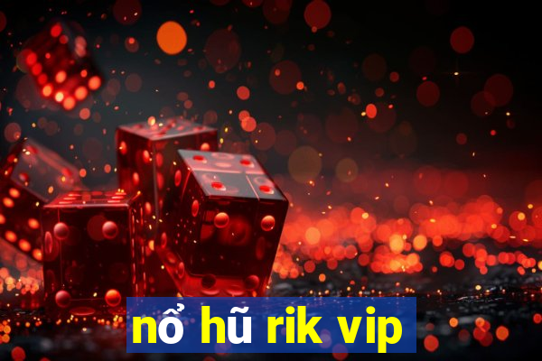 nổ hũ rik vip