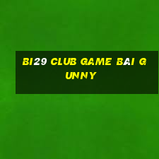 Bi29 Club Game Bài Gunny