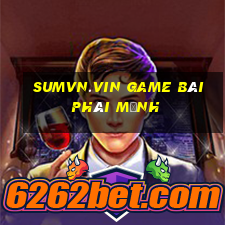 Sumvn.Vin Game Bài Phái Mạnh