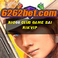 Rio66 Club Game Bài Rikvip