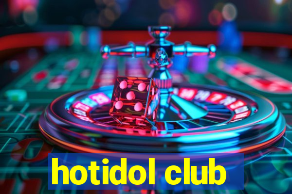 hotidol club