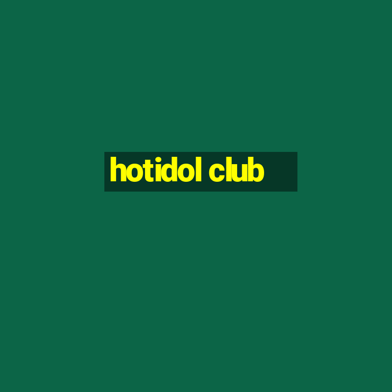 hotidol club