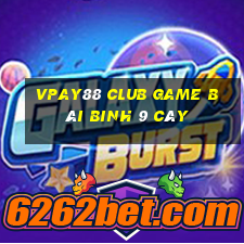 Vpay88 Club Game Bài Binh 9 Cây