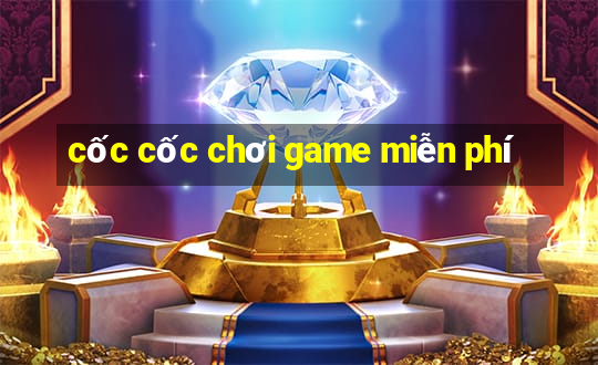 cốc cốc chơi game miễn phí