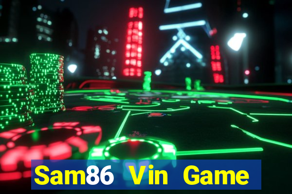 Sam86 Vin Game Bài Tài Xỉu