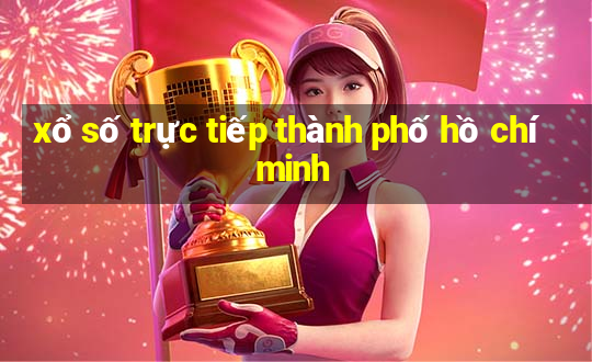 xổ số trực tiếp thành phố hồ chí minh