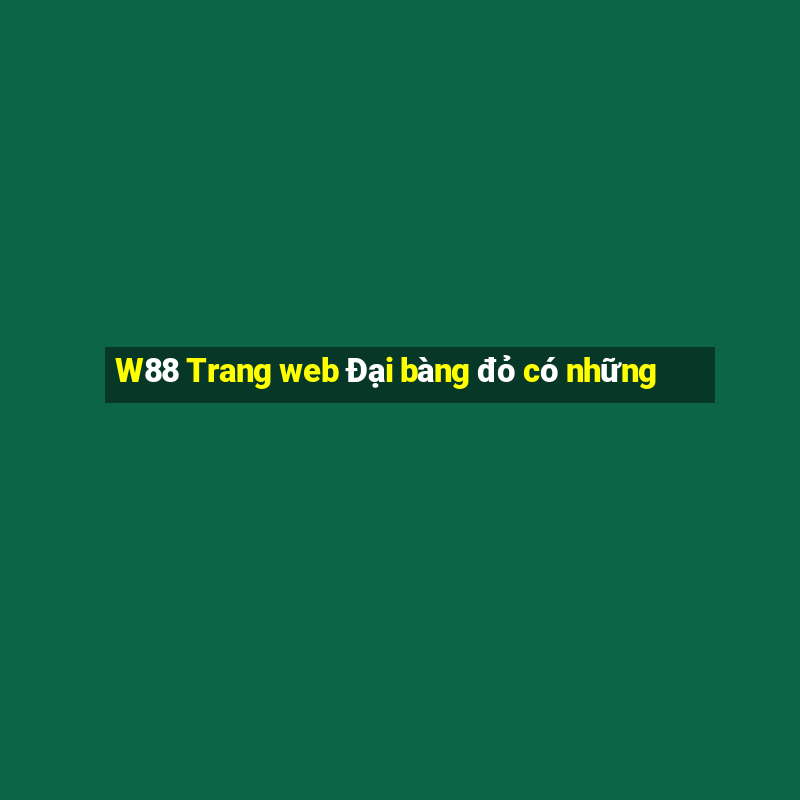 W88 Trang web Đại bàng đỏ có những