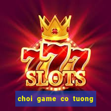 choi game co tuong mien phi voi may tinh