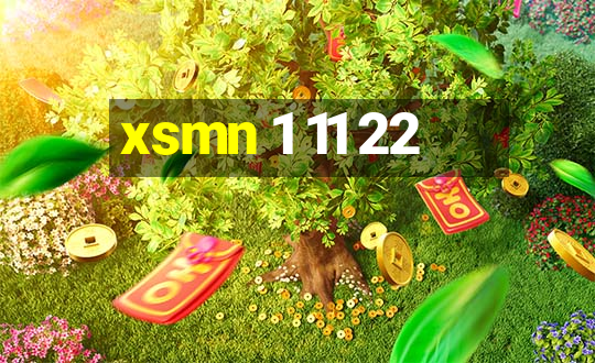 xsmn 1 11 22