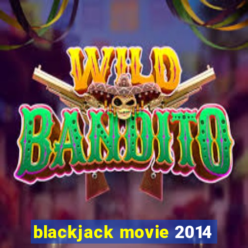 blackjack movie 2014