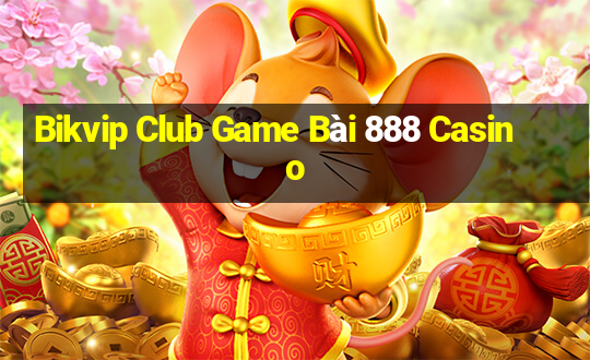 Bikvip Club Game Bài 888 Casino