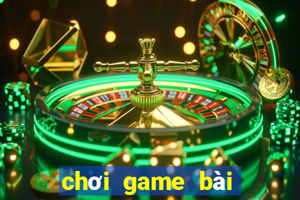 chơi game bài đổi thưởng trực tuyến