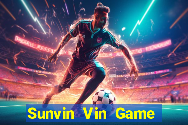 Sunvin Vin Game Bài 2022