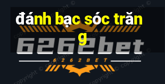 đánh bạc sóc trăng