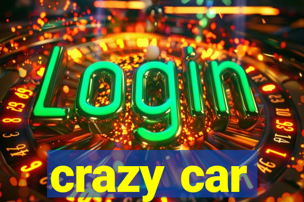 crazy car