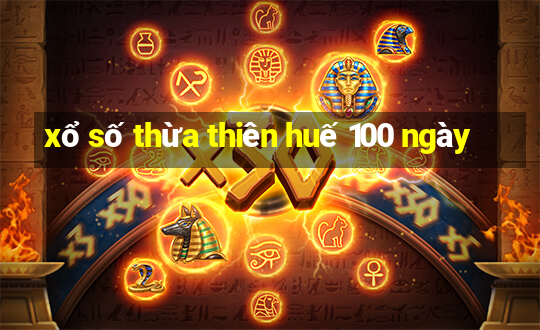 xổ số thừa thiên huế 100 ngày