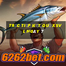 Trực tiếp kết quả XSVL ngày 7