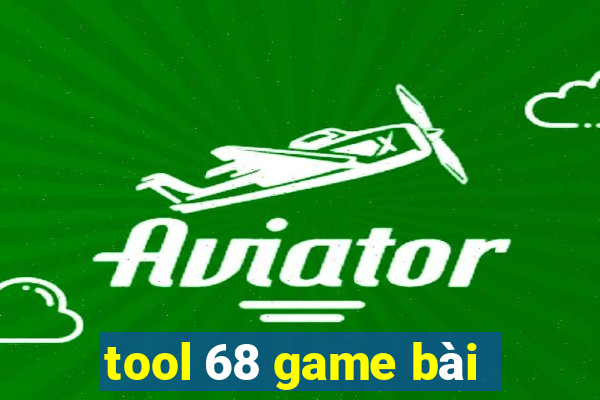 tool 68 game bài