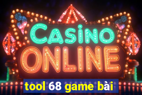 tool 68 game bài