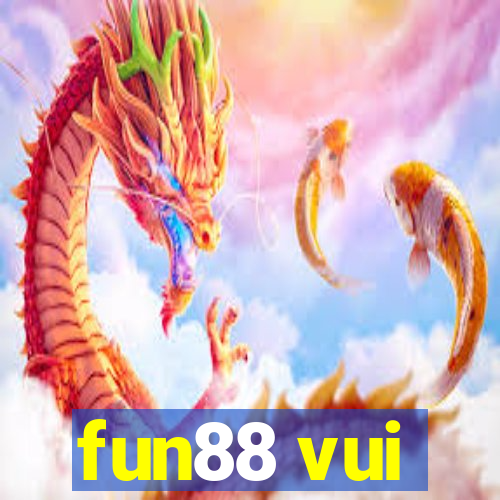 fun88 vui