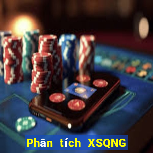 Phân tích XSQNG thứ bảy