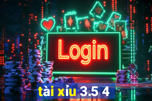 tài xỉu 3.5 4