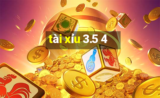 tài xỉu 3.5 4